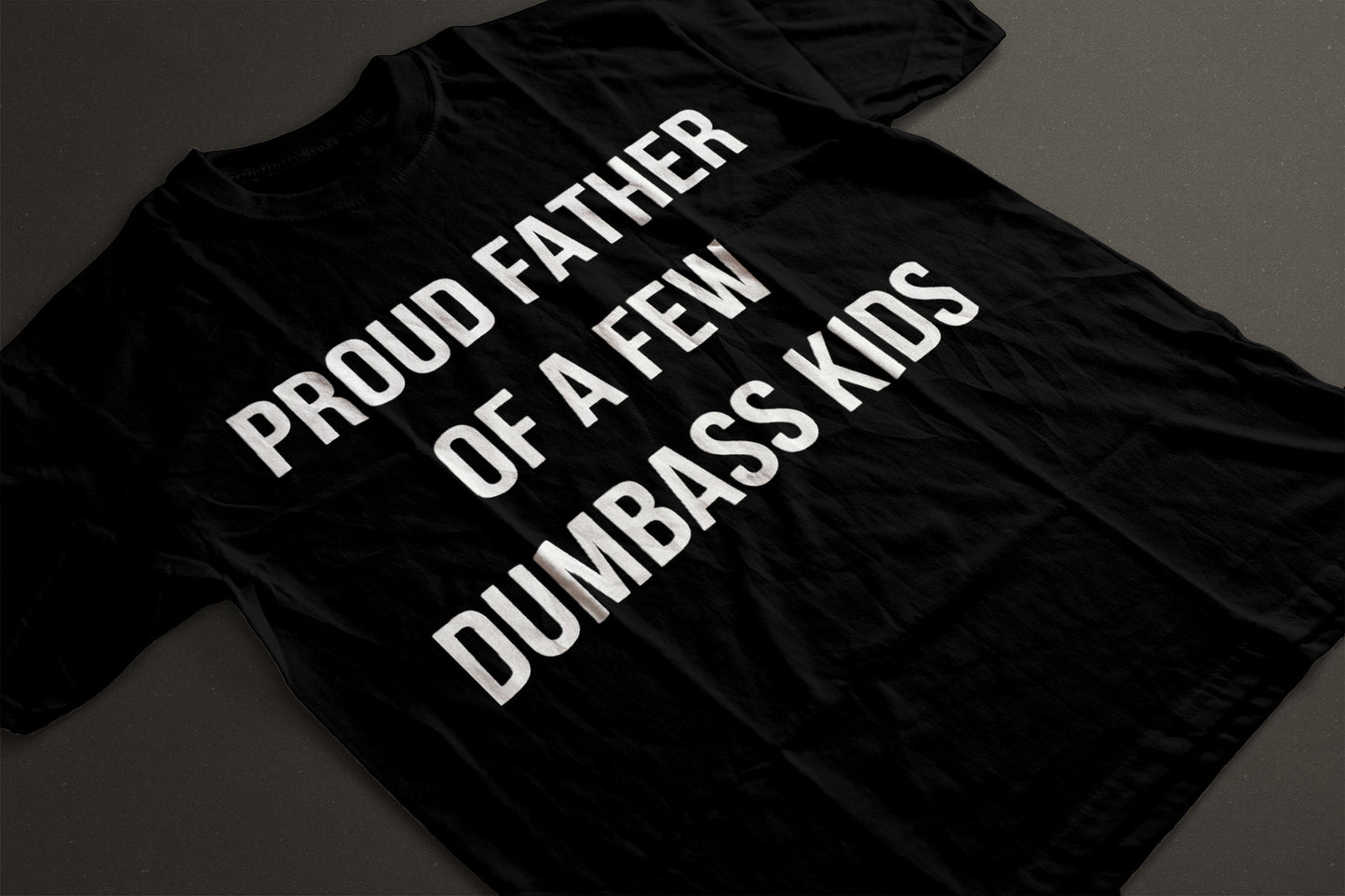 Proud Father of a few dumbass kids