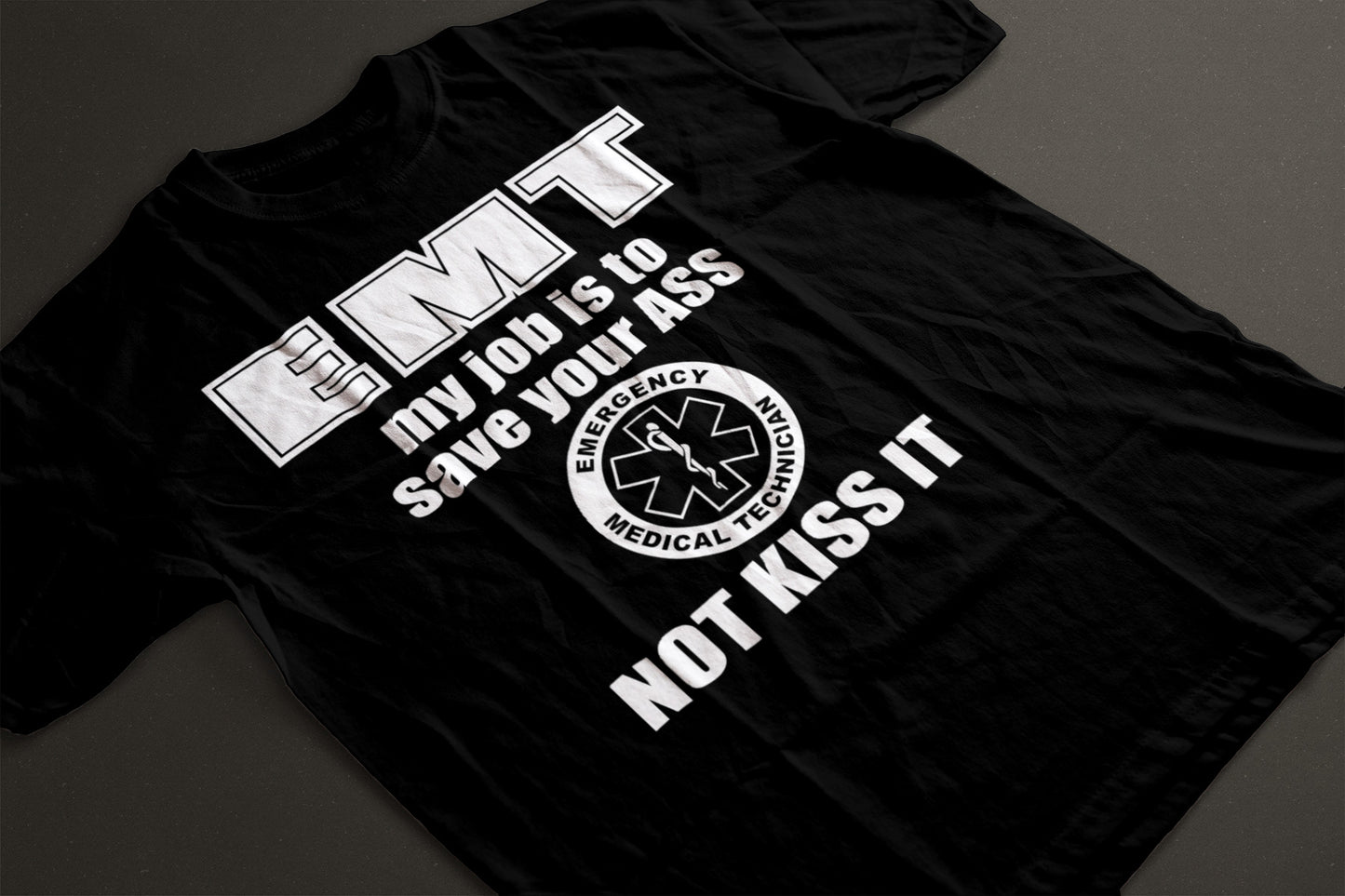 EMT My Job Is To Save Your A, Not Kiss It