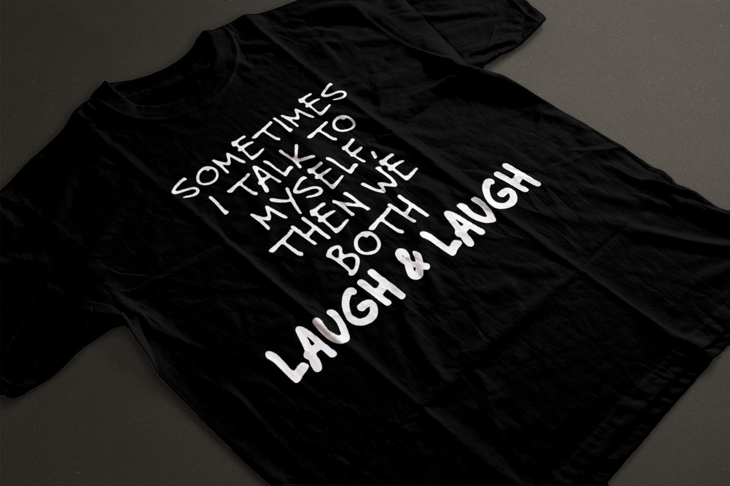 Talk to myself…laugh laugh