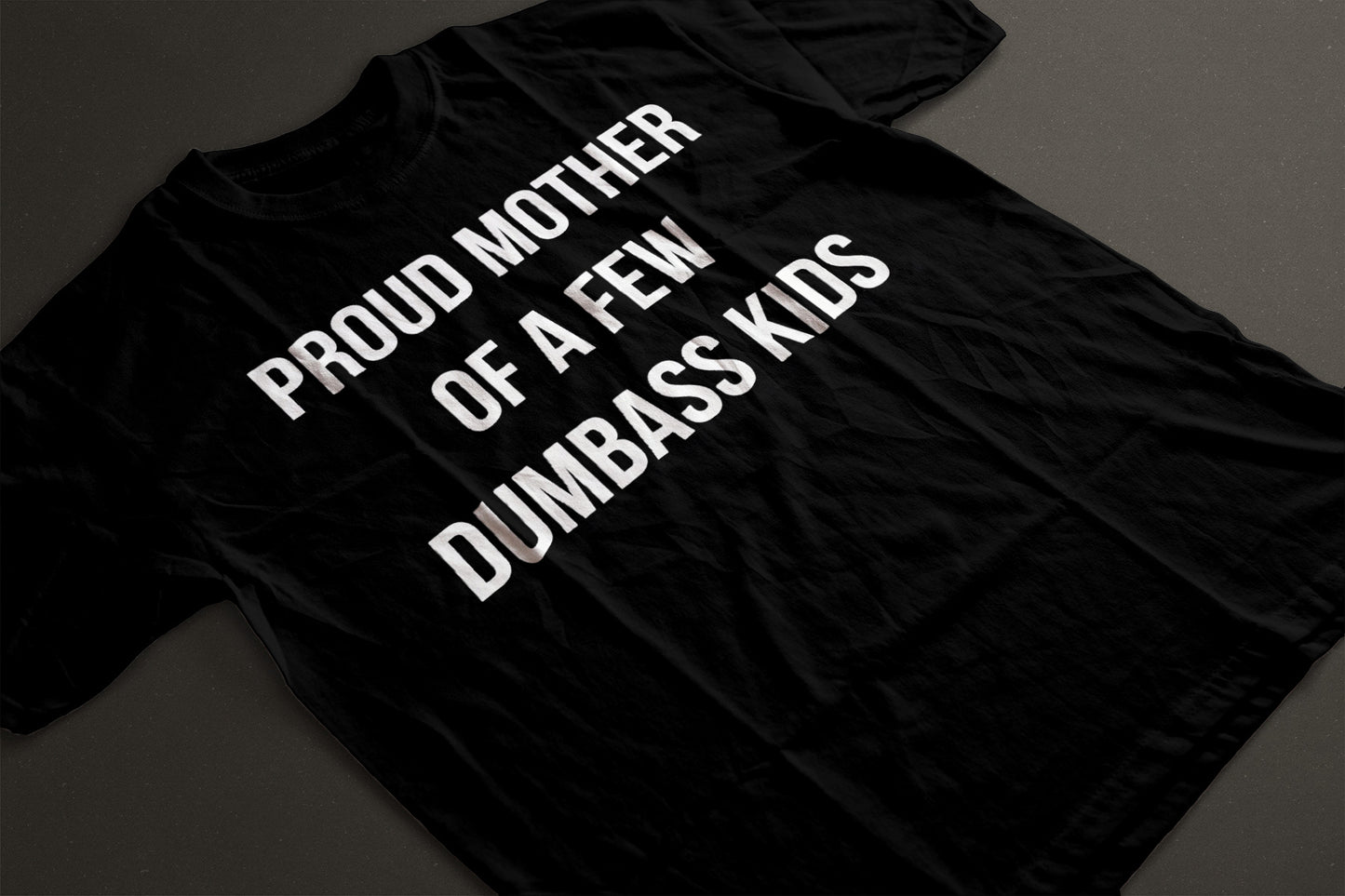 Proud Mother of a few dumbass kids