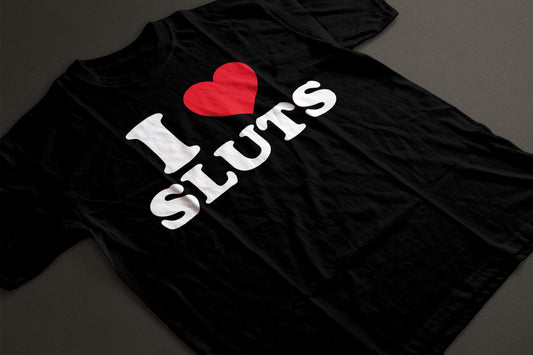 I Love Sl*ts