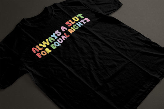 Always a Sl*t for equal rights